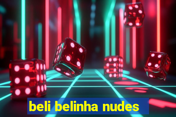 beli belinha nudes